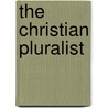 The Christian Pluralist by Unknown