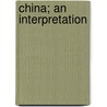 China; An Interpretation door Onbekend