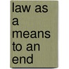 Law As A Means To An End door Onbekend