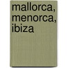 Mallorca, Menorca, Ibiza door Onbekend