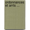 Ordonnances Et Arrts ... door Onbekend
