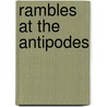 Rambles At The Antipodes door Onbekend