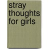 Stray Thoughts For Girls door Onbekend