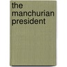 The Manchurian President by Unknown