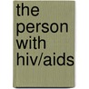 The Person With Hiv/aids door Onbekend