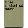 Those Smoke-Filled Rooms door Onbekend