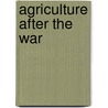 Agriculture After The War door Onbekend