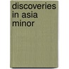 Discoveries In Asia Minor door Onbekend