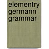 Elementry Germann Grammar door Onbekend