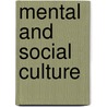 Mental And Social Culture by Unknown