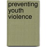 Preventing Youth Violence door Onbekend