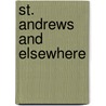 St. Andrews And Elsewhere by Unknown