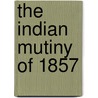 The Indian Mutiny Of 1857 door Onbekend