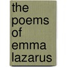 The Poems Of Emma Lazarus door Onbekend