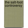The Salt-Foot Controversy by Unknown