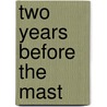 Two Years Before the Mast by Unknown