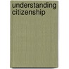 Understanding Citizenship door Onbekend