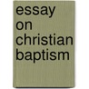 Essay On Christian Baptism door Onbekend