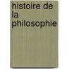 Histoire de La Philosophie door Onbekend