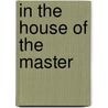 In The House Of The Master by Unknown