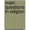Main Questions In Religion by Unknown