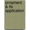 Ornament & Its Application door Onbekend