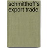 Schmitthoff's Export Trade by Unknown