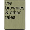 The Brownies & Other Tales door Onbekend