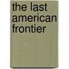 The Last American Frontier door Onbekend