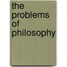 The Problems Of Philosophy by Unknown