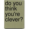 Do You Think You'Re Clever? door Onbekend