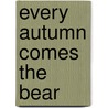Every Autumn Comes The Bear door Onbekend