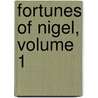 Fortunes of Nigel, Volume 1 by Unknown