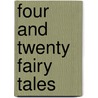 Four And Twenty Fairy Tales door Onbekend