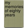 My Memories of Eighty Years door Onbekend