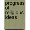 Progress of Religious Ideas door Onbekend