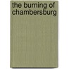 The Burning Of Chambersburg door Onbekend