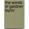 The Words of Gardner Taylor door Onbekend