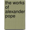 The Works Of Alexander Pope door Onbekend