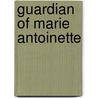 Guardian of Marie Antoinette by Unknown