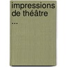 Impressions De Théâtre ... door Onbekend