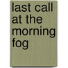 Last Call At The Morning Fog door Onbekend