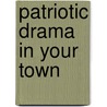 Patriotic Drama In Your Town door Onbekend