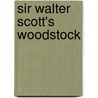 Sir Walter Scott's Woodstock door Onbekend