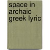 Space In Archaic Greek Lyric door Onbekend
