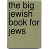 The Big Jewish Book for Jews door Onbekend
