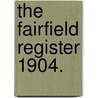 The Fairfield Register 1904. door Onbekend