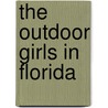 The Outdoor Girls In Florida by Unknown