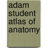 Adam Student Atlas Of Anatomy door Onbekend