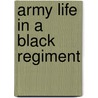 Army Life in a Black Regiment door Onbekend
